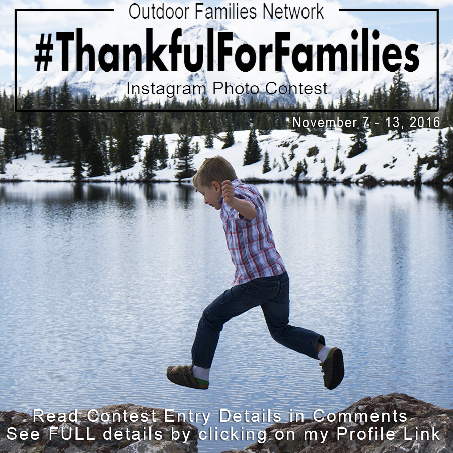 Enter to win the 3rd Annual #OutdoorFamilies Network #ThankfulForFamilies Instagram Photo Contest & Giveaway!